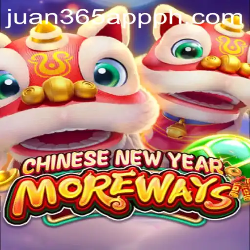 Exploring the Excitement of CHINESENEWYEARMOREWAYS Through Juan 365 App